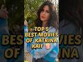 Top 5 Movies Of Katrina Kaif Top5 Shorts Katrinakaif