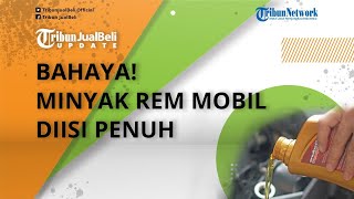 Isi Minyak Rem Mobil Sebaiknya Jangan Terlalu Penuh, Bisa Merembes Keluar saat Mobil Berjalan