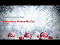 Christmas Makes Me Cry by Mandisa and Matthew West