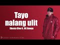 Tayo nalang ulit (Skusta Clee ft. OC Dawgs) lyrics