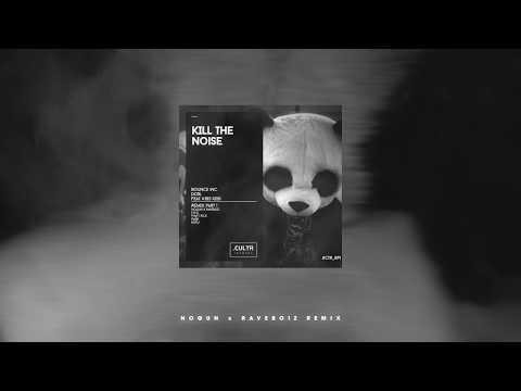 Bounce Inc. & DCBL Feat. Kris Kiss - Kill The Noise (NoGun x Raveboiz Remix)