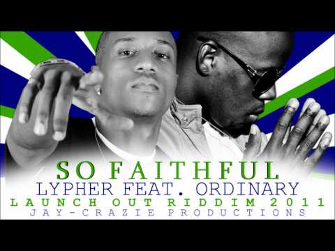 Lypher - So Faithful feat. Ordinary a.k.a Mr.Amen [Launch Out Riddim 2011] [@seanlypher @o2diR]