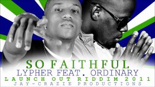 Lypher - So Faithful feat. Ordinary a.k.a Mr.Amen [Launch Out Riddim 2011] [@seanlypher @o2diR]