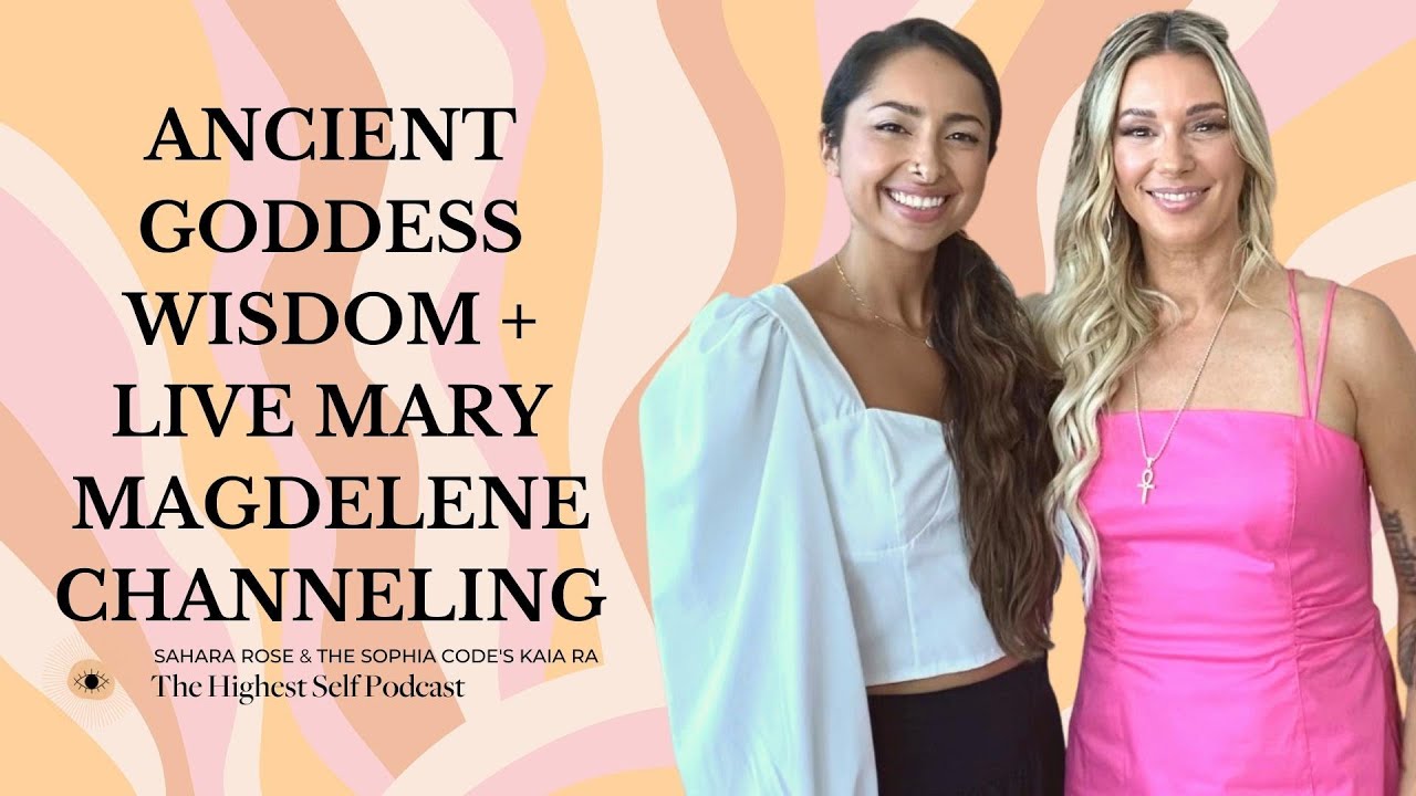 Ancient Goddess Wisdom + Live Mary Magdalene Channeling with Kaia Ra - Part 2