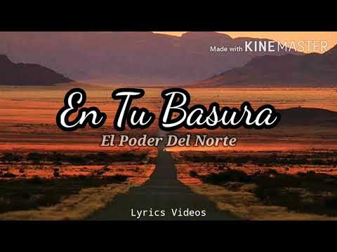 EN TU BASURA - EL PODER DEL NORTE (LETRA)