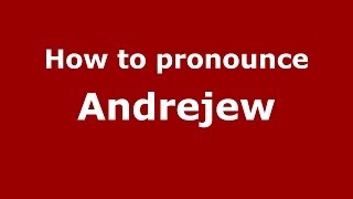 How to pronounce Andrejew