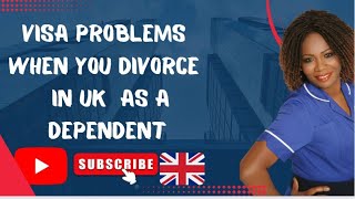 Visa problems when you Divorce as a Dependent in UK