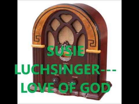 SUSIE LUCHSINGER   LOVE OF GOD
