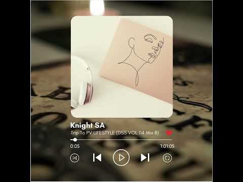 Knight SA - DSS VOL.114 MIX B (TRIP TO PV LIFESTYLE II)