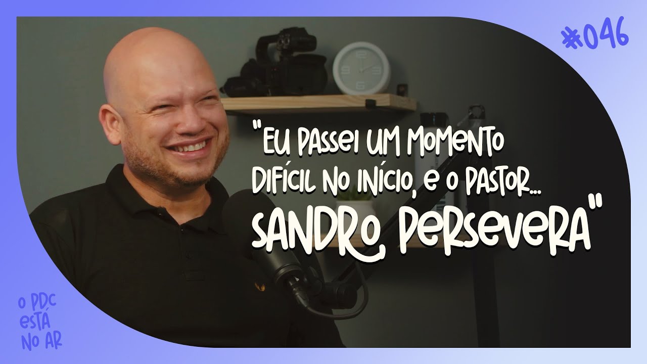 Família, Carreira, Música e Fé • [ Ft. Sandro Berneira ] • PDC #046