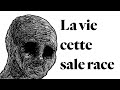 La Vie Cette Sale Race