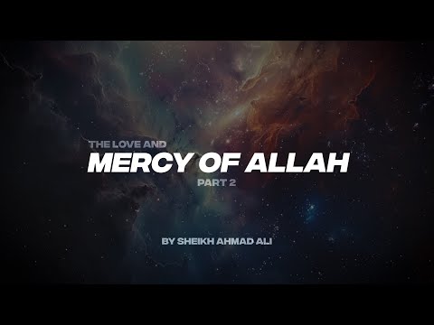 THE LOVE AND MERCY OF ALLAH PT.2