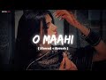 O Maahi Dunki Arijit Singh Slowed Reverb LO FI Song Nayan Lofi