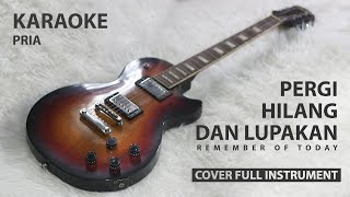 Download lagu PERGI HILANG DAN LUPAKAN - REMEMBER OF TODAY (KARAOKE VERSION) COVER FULL INSTRUMENT BY ECHA mp3