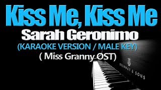 KISS ME KISS ME - Sarah Geronimo (KARAOKE VERSION/MALE KEY) (Miss Granny OST)