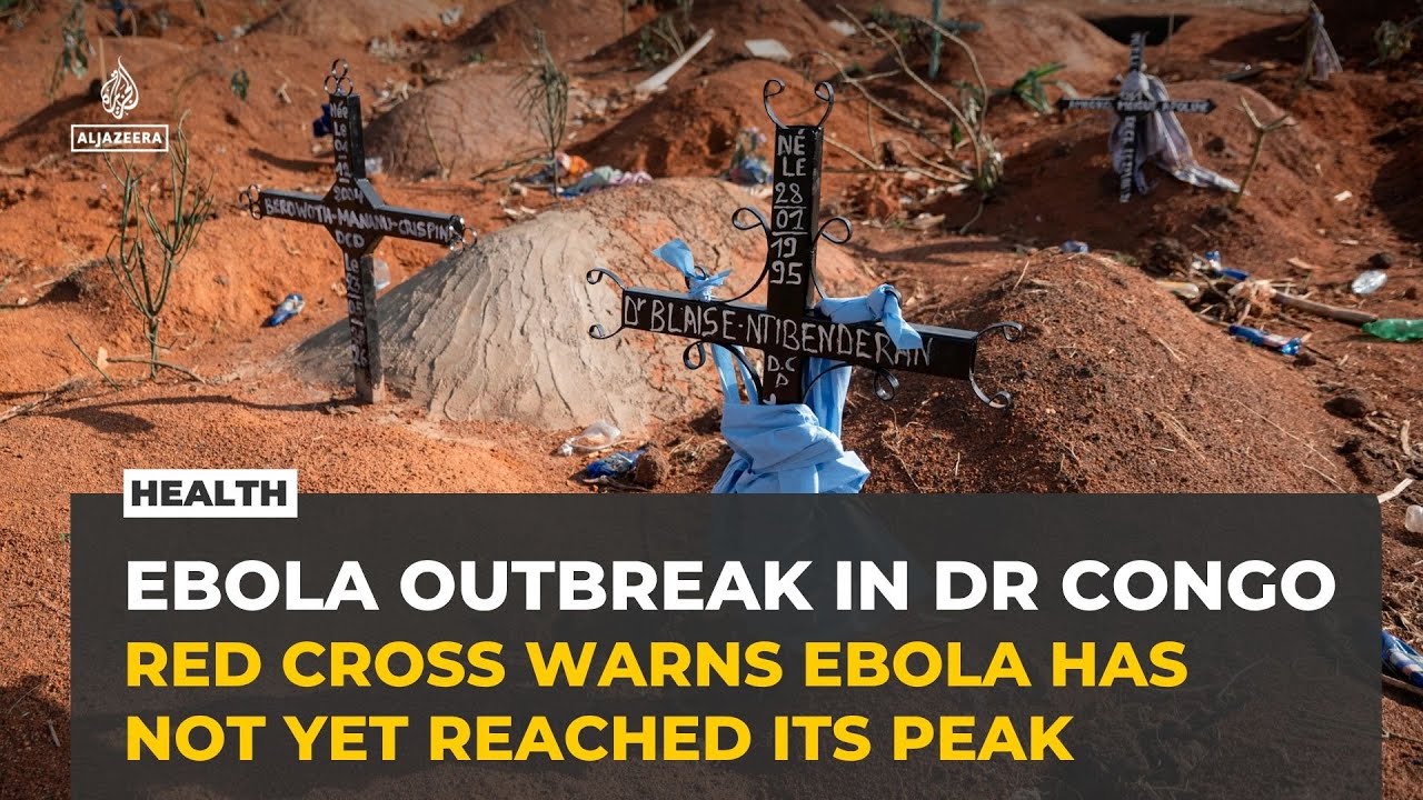 Red Cross warns Ebola outbreak in DRC not yet peaked, could last a year