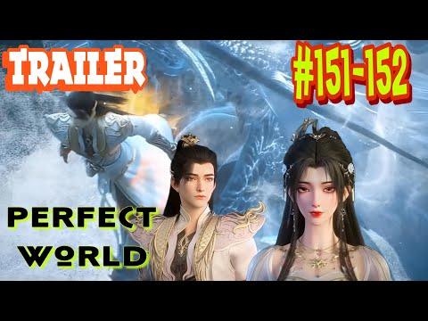 Perfect World EP 151 - 152 Trailer . Perfect World EP 151 - 152 Preview