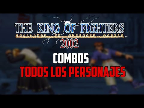 KOF 2002 - COMBOS CON TODOS LOS PERSONAJES