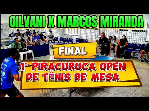 FINAL 🏓🏆 1° PIRACURUCA OPEN DE TÊNIS DE MESA GILVANI x MARCOS MIRANDA #tenisdemesa #final 