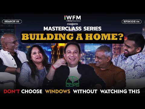 Building a Home? Don’t Choose Windows Without  This | Masterclass Series | Season 02 | EP 04