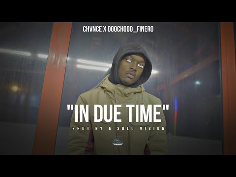 Chvnce - "In Due Time" (Feat.  0Choo0_Finer0) | Shot By @aSoloVision