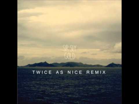 Sir Sly  Gold Twice As Nice Remix)