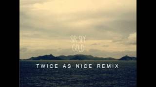 Sir Sly  Gold Twice As Nice Remix)