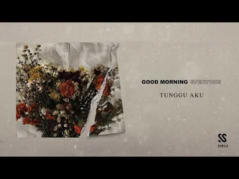 GOOD MORNING EVERYONE - TUNGGU AKU ( OFFICIAL LYRIC VIDEO)