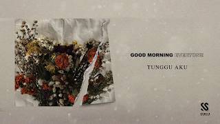 GOOD MORNING EVERYONE - TUNGGU AKU ( OFFICIAL LYRIC VIDEO)