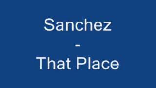 Sanchez   That Place