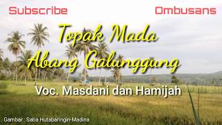 Download lagu Topak Mada Abang Galunggung | Lirik | Masdani dan Hamijah | Lagu Tapsel Madina | Odangs mp3 Download lagu Topak Mada Abang Galunggung | Lirik | Masdani dan Hamijah | Lagu Tapsel Madina | Odangs mp3