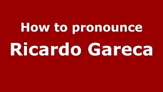 How to pronounce Ricardo Gareca