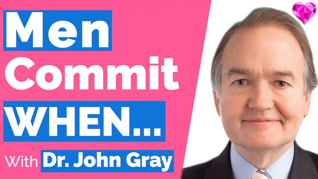 The Commitment Process (For A Man) With John Gray