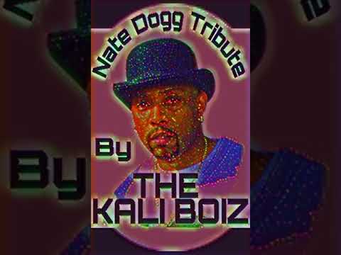 THE KALI BOIZ PRESENT- "The Nate Dogg Tribute"