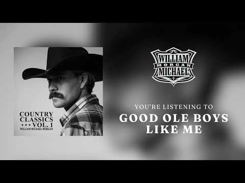 William Michael Morgan - Good Ole Boys Like Me - Official Audio