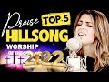 Top 5 Hillsong Praise And Worship Songs Of The 2022 Healing Christian Praise Worship Songs