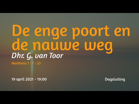 Dagsluiting Mattheüs 7  - Dhr. G. van Toor