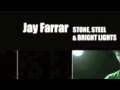 Jay Farrar - "Doesn't Have to Be This Way"