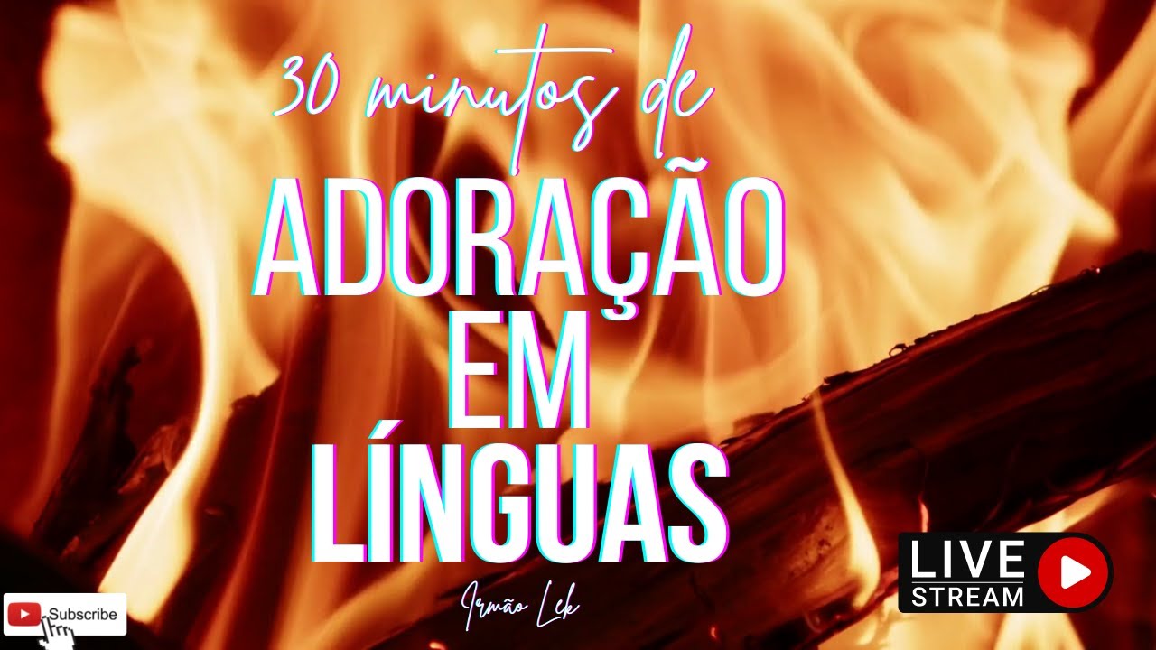 30 MINUTOS DE ORAÇÃO E ADORAÇÃO EM LÍNGUAS ESTRANHAS (18/08/21)