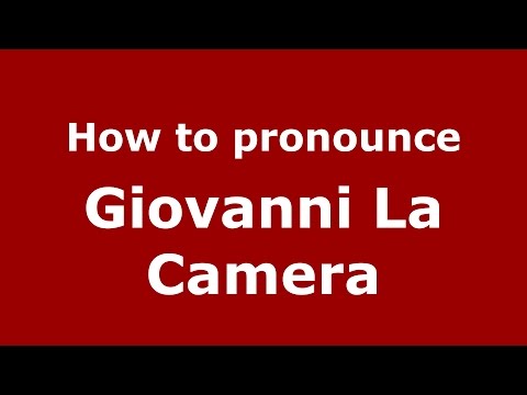How to pronounce Giovanni La Camera (Italian/Italy)  - PronounceNames.com