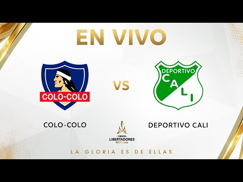 EN VIVO | COLO-COLO vs. DEPORTIVO CALI | CONMEBOL LIBERTADORES FEMENINA 2025