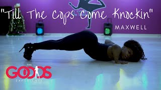 Maxwell  &quot;TIL THE COPS COME KNOCKIN&#39;&quot; Choreography by Trinica Goods