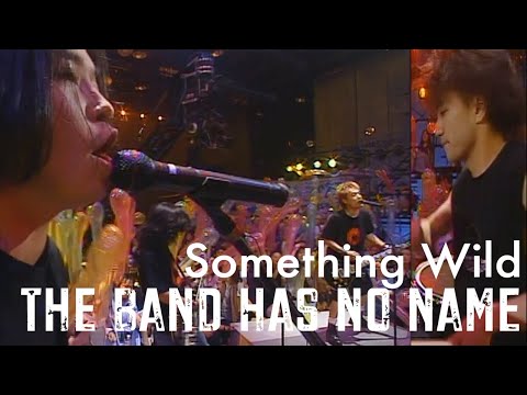 THE BAND HAS NO NAME - Something Wild