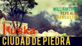 Video thumbnail of "CIUDAD DE PIEDRA - KUSKA PERU  - (lanzamiento oficial 2012) Willian Luna, Pepe Alva y Max Castro."