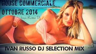 House Commerciale Ottobre 2014 - Le Canzoni Del Momento Ottobre 2014 - Ivan Russo Dj Selection Mix