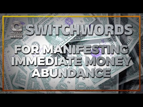 Switchwords for manifesting immediate money abundance