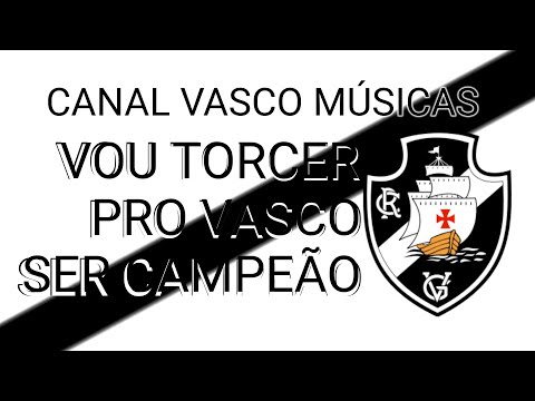 VOU TORCER PRO VASCO SER CAMPEÃO - LETRA