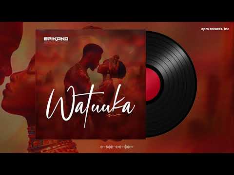 Epikano - Watuuka (Official Audio)