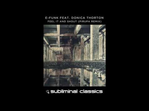E-Funk feat Donica Thorton - Feel It And Shout (Pirupa Extended Remix)