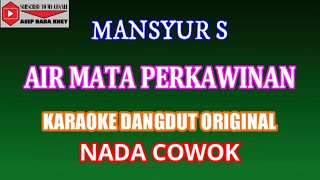 Download lagu KARAOKE DANGDUT AIR MATA PERKAWINAN MANSYUR S NADA... mp3